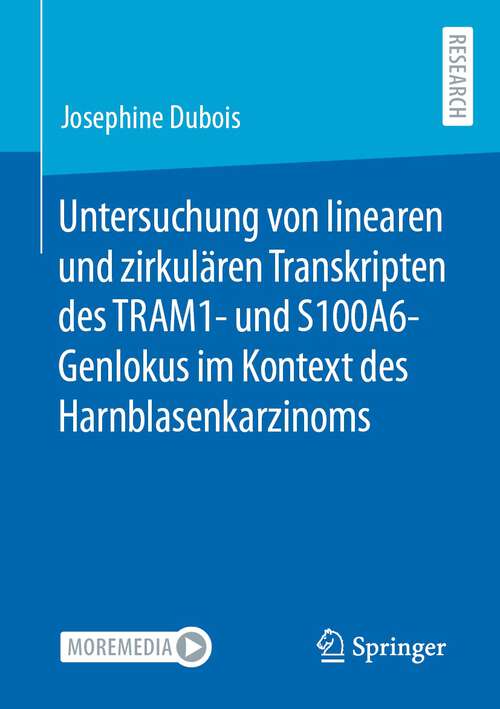 Book cover of Untersuchung von linearen und zirkulären Transkripten des TRAM1- und S100A6-Genlokus im Kontext des Harnblasenkarzinoms (1. Aufl. 2022)