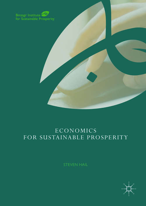 Book cover of Economics for Sustainable Prosperity (1st ed. 2018) (Binzagr Institute For Sustainable Prosperity Ser.)