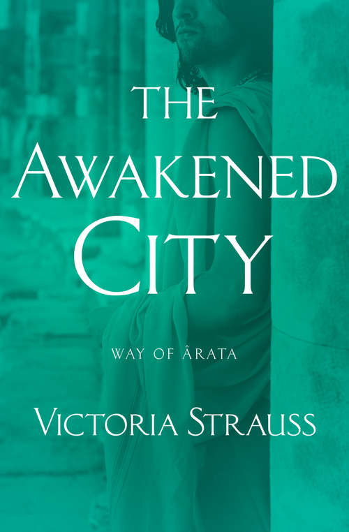Book cover of The Awakened City (Way of Ârata #2)
