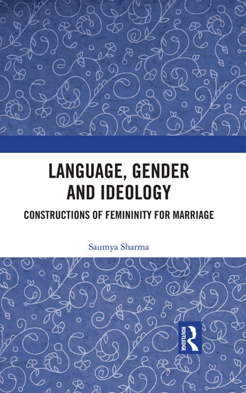 Book cover of Language, Gender and Ideology: Constructions of Femininity for Marriage