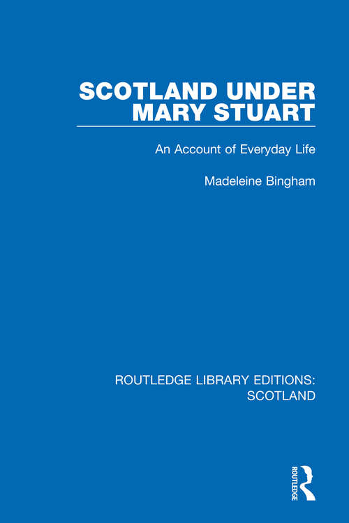 Book cover of Scotland Under Mary Stuart: An Account of Everyday Life (Routledge Library Editions: Scotland #1)