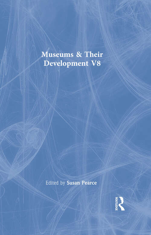 Book cover of Museums & Their Development  V8: Being An Account Of More Than Forty Collections Of Paintings, Drawings, Sculptures, Mss. , &c. &c. , Visited In 1854 And 1856, And Now For The First Time Described (classic Reprint)