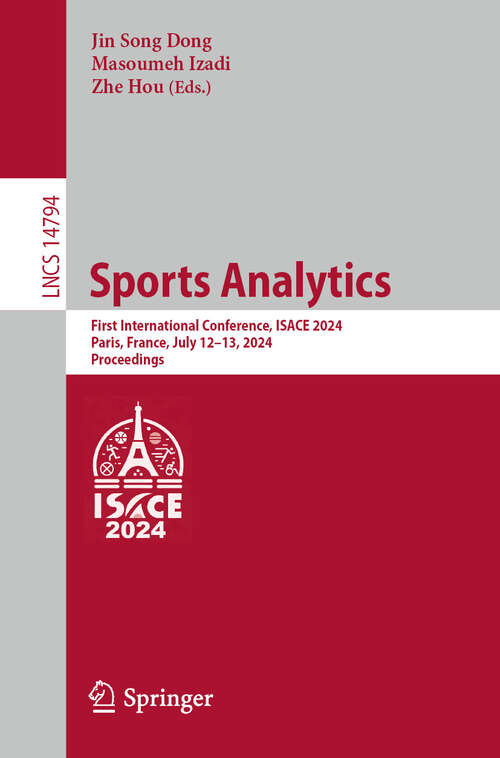 Book cover of Sports Analytics: First International Conference, ISACE 2024, Paris, France, July 12–13, 2024, Proceedings (2024) (Lecture Notes in Computer Science #14794)