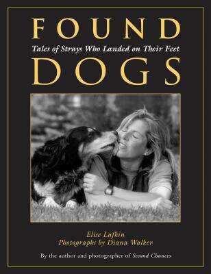 Book cover of Found Dogs: Tales of Strays Who Landed On Their Feet (Lyons Press Ser.)