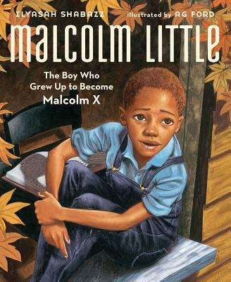 Book cover of Malcolm Little: The Boy Who Grew Up to Become Malcolm X (1st Edition)