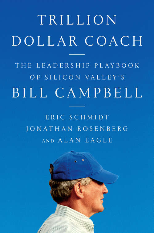 Book cover of Trillion Dollar Coach: The Leadership Playbook of Silicon Valley's Bill Campbell