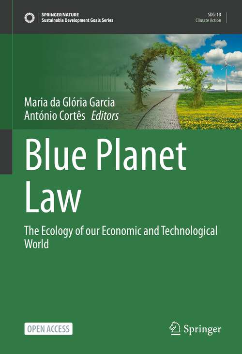 Book cover of Blue Planet Law: The Ecology of our Economic and Technological World (1st ed. 2023) (Sustainable Development Goals Series)