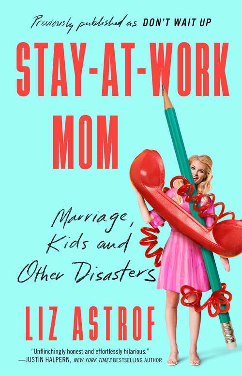 Book cover of Don't Wait Up: Confessions of a Stay-at-Work Mom