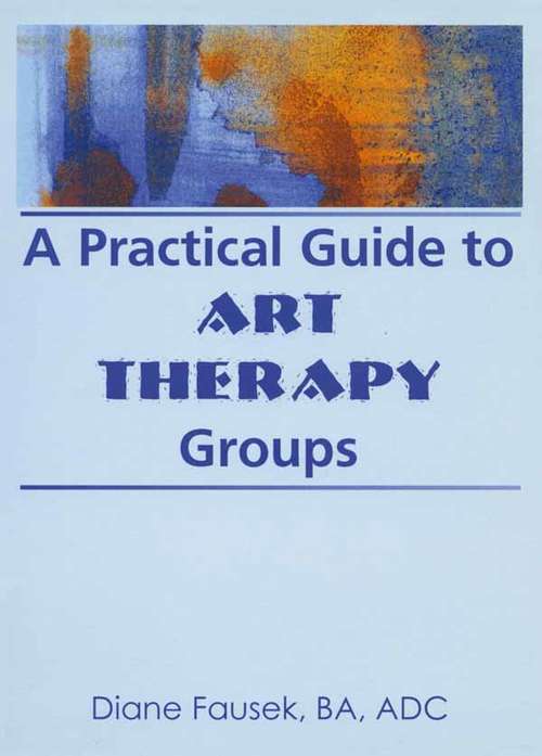 Book cover of A Practical Guide to Art Therapy Groups