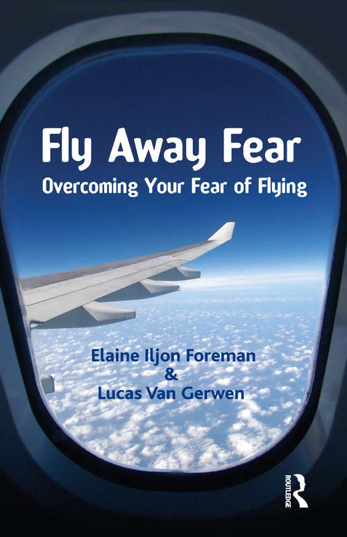 Book cover of Fly Away Fear: Overcoming your Fear of Flying (The Self-Help Series)