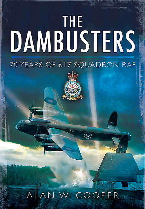 Book cover of The Dambusters: 70 Years of 617 Squadron RAF