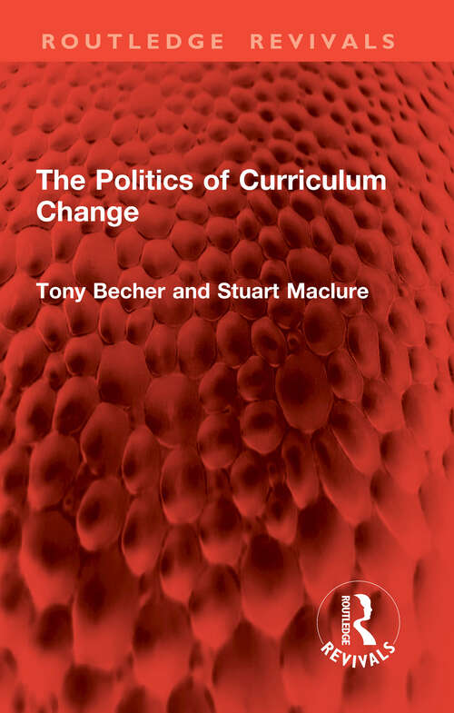 Book cover of The Politics of Curriculum Change (Routledge Revivals)