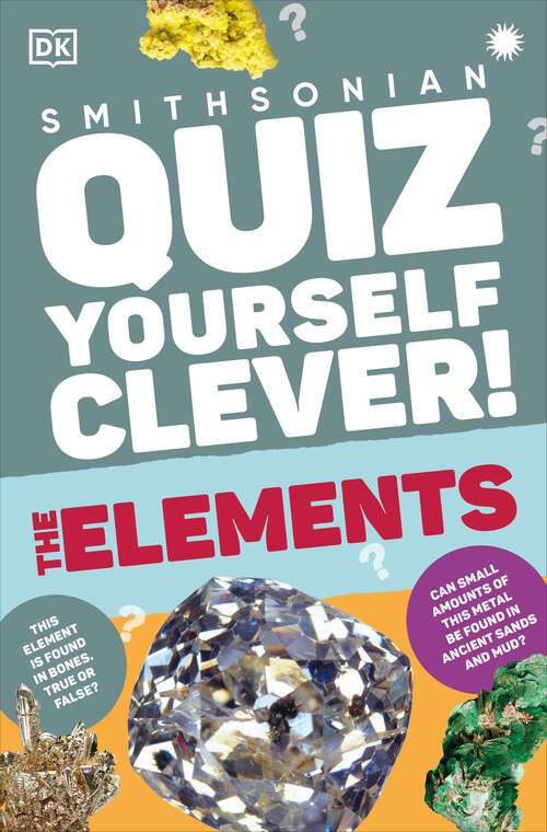 Book cover of Quiz Yourself Clever! Elements (DK Quiz Yourself Clever )