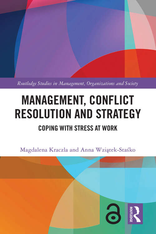 Book cover of Management, Conflict Resolution and Strategy: Coping with Stress at Work (Routledge Studies in Management, Organizations and Society)