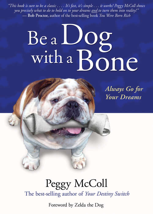Book cover of Be a Dog With a Bone: Always Go For Your Dreams