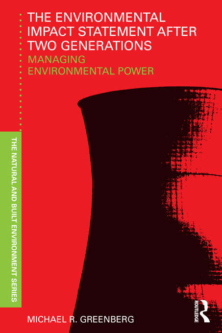 Book cover of The Environmental Impact Statement After Two Generations: Managing Environmental Power (Natural and Built Environment Series)