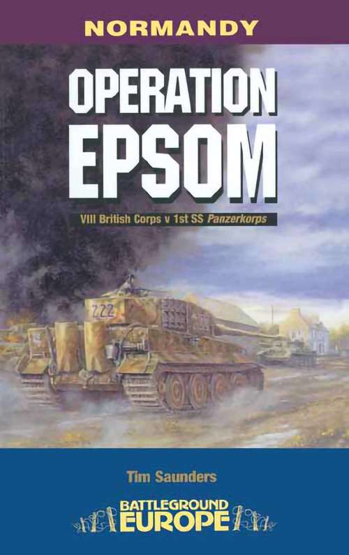 Book cover of Operation Epsom: VIII British Corps vs 1st SS Panzerkorps (Battleground Europe)
