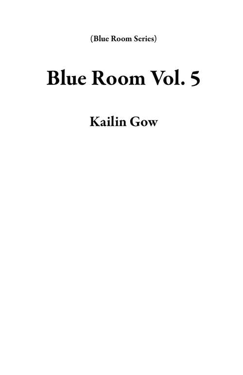 Book cover of The Blue Room Vol 5 (The Blue Room Series #5)