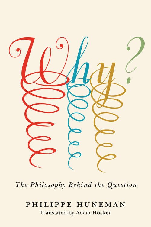 Book cover of Why?: The Philosophy Behind the Question (Square One: First-Order Questions in the Humanities)
