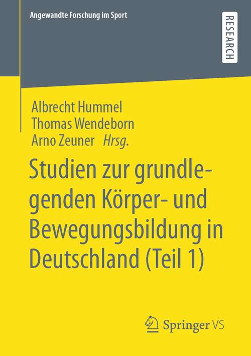 Book cover of Studien zur grundlegenden Körper- und Bewegungsbildung in Deutschland (Teil 1) (1. Aufl. 2022) (Angewandte Forschung im Sport)