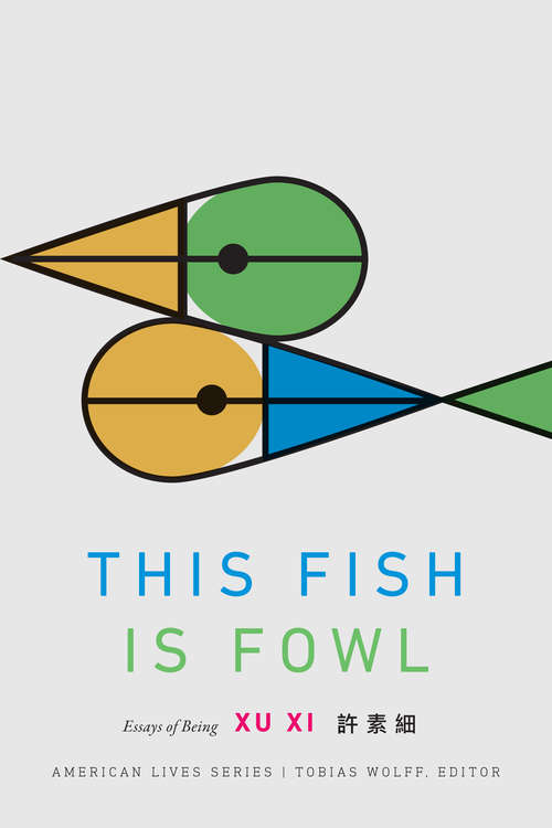 Book cover of This Fish Is Fowl: Essays of Being (American Lives)