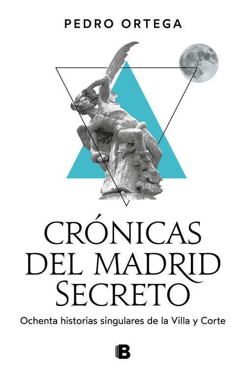 Book cover of Crónicas del Madrid secreto: Ochenta historias singulares de la Villa y Corte