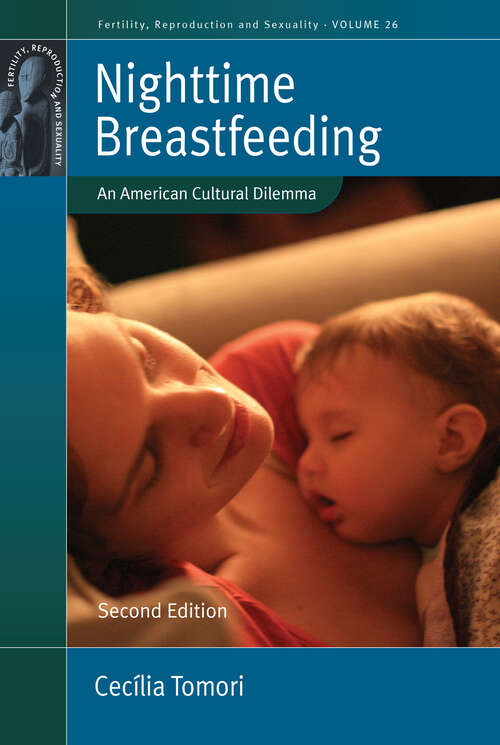 Book cover of Nighttime Breastfeeding: An American Cultural Dilemma (1) (Fertility, Reproduction and Sexuality: Social and Cultural Perspectives)