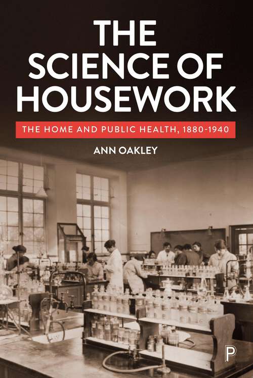 Book cover of The Science of Housework: The Home and Public Health, 1880-1940 (First Edition)