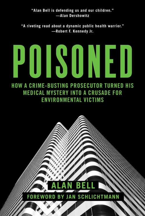Book cover of Poisoned: How a Crime-Busting Prosecutor Turned His Medical Mystery into a Crusade for Environmental Victims