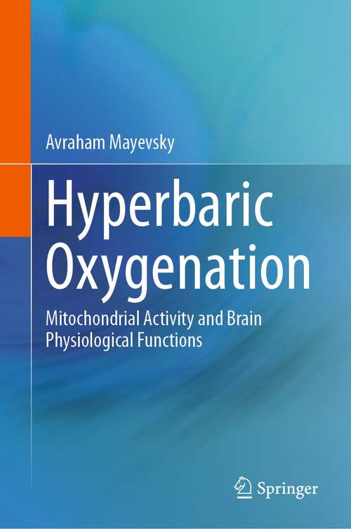 Book cover of Hyperbaric Oxygenation: Mitochondrial Activity and Brain Physiological Functions (1st ed. 2023)