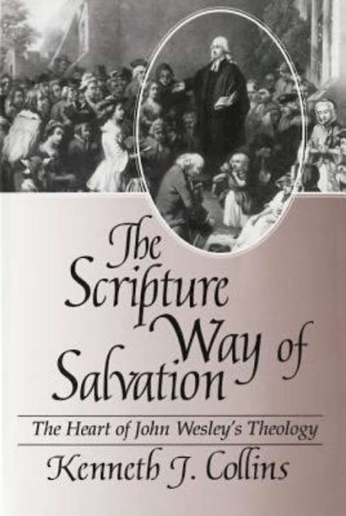 Book cover of The Scripture Way of Salvation: The Heart of John Wesley's Theology