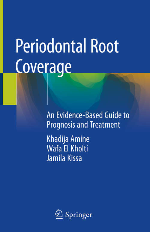 Book cover of Periodontal Root Coverage: An Evidence-Based Guide to Prognosis and Treatment (1st ed. 2019)