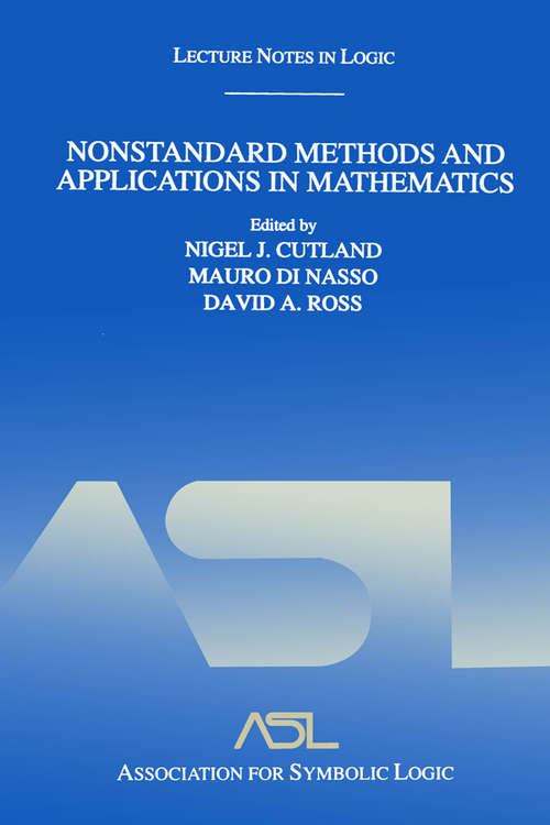 Book cover of Nonstandard Methods and Applications in Mathematics: Lecture Notes in Logic 25 (1)