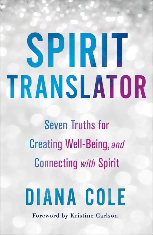 Book cover of Spirit Translator: Seven Truths for Creating Well-Being and Connecting with Spirit