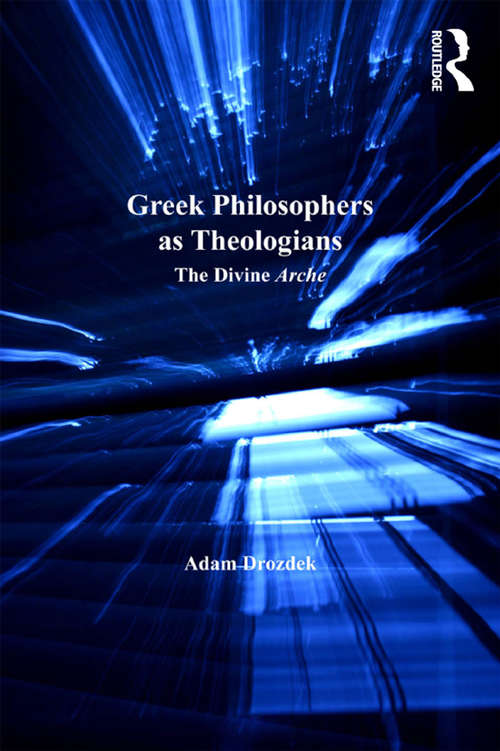 Book cover of Greek Philosophers as Theologians: The Divine Arche