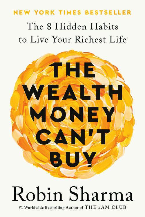 Book cover of The Wealth Money Can't Buy: The 8 Hidden Habits to Live Your Richest Life