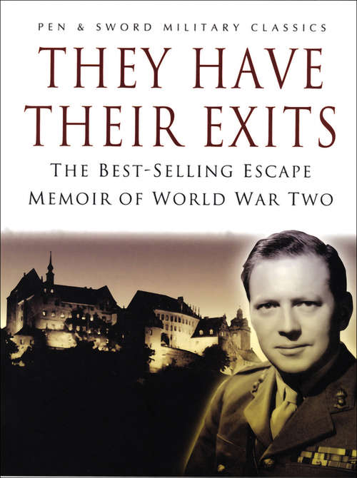 Book cover of They Have Their Exits: The Best Selling Escape Memoir of World War Two (Pen & Sword Military Classics)