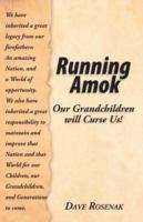 Book cover of Running Amok: Our Grandchildren Will Curse Us!