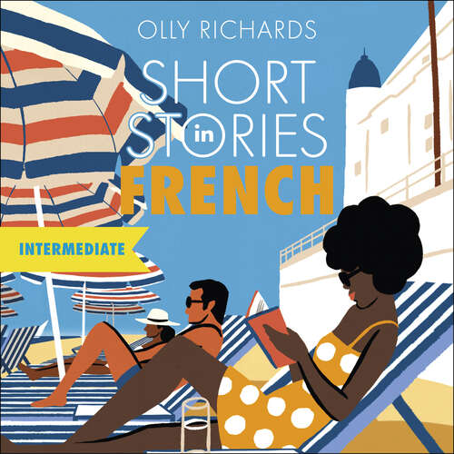 Book cover of Short Stories in French for Intermediate Learners: Read for pleasure at your level, expand your vocabulary and learn French the fun way! (Foreign Language Graded Reader Series)