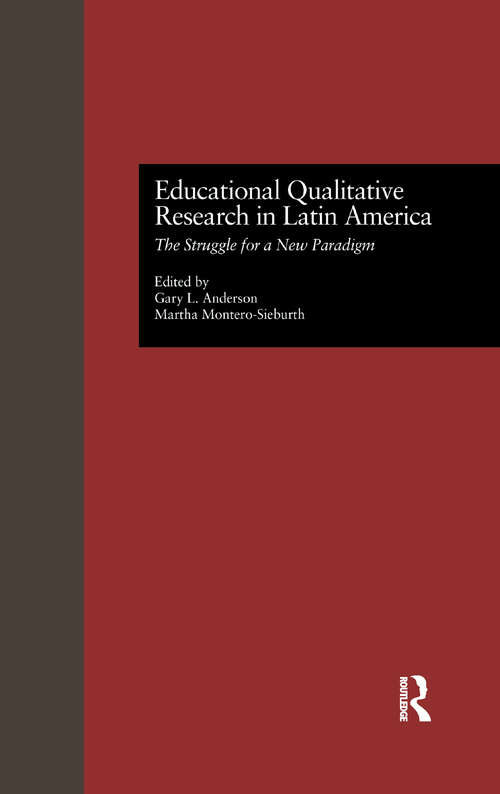 Book cover of Educational Qualitative Research in Latin America: The Struggle for a New Paradigm (Studies in Education and Culture #11)