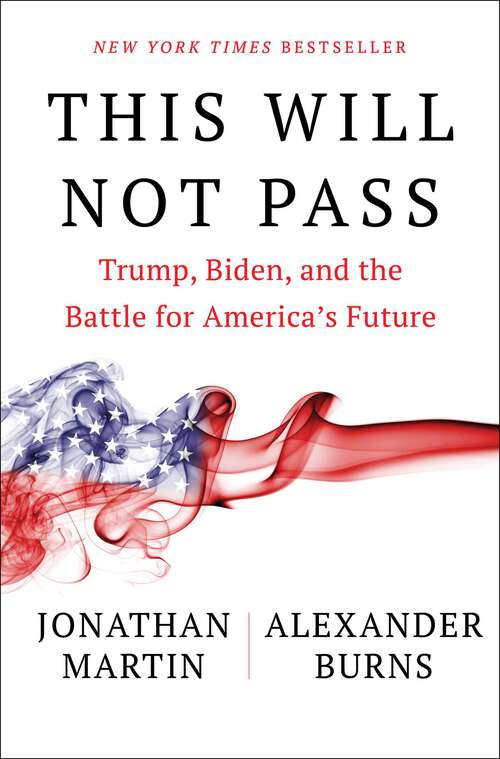 Book cover of This Will Not Pass: Trump, Biden, and the Battle for America's Future
