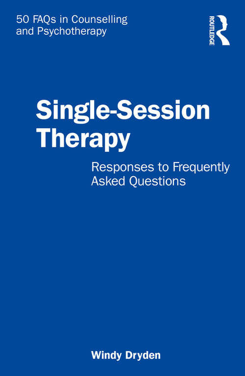 Book cover of Single-Session Therapy: Responses to Frequently Asked Questions (50 FAQs in Counselling and Psychotherapy)