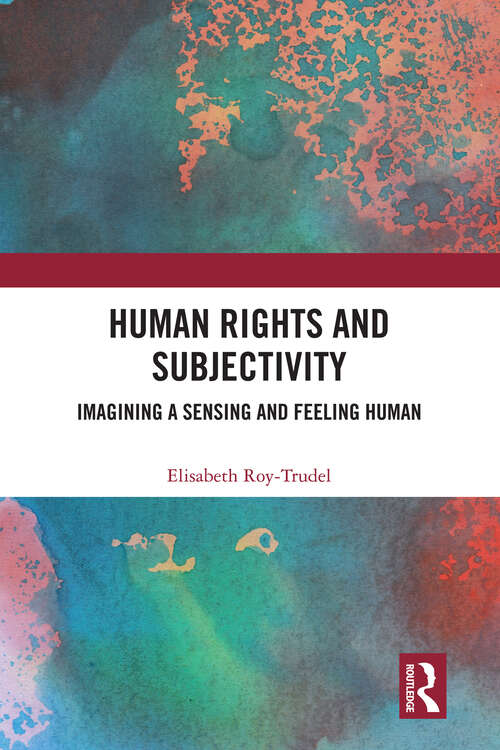 Book cover of Human Rights and Subjectivity: Imagining a Sensing and Feeling Human