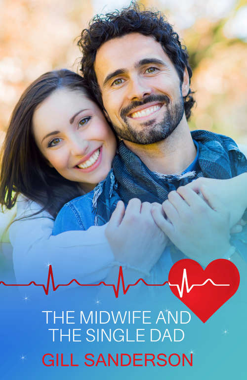 Book cover of The Midwife and the Single Dad: A Heartwarming Medical Romance (Medical Romances #18)