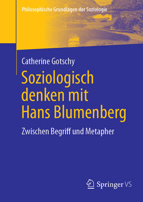 Book cover of Soziologisch denken mit Hans Blumenberg: Zwischen Begriff und Metapher (Philosophische Grundlagen der Soziologie)