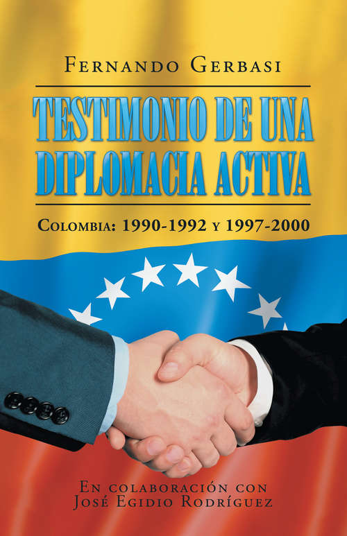 Book cover of Testimonio de una diplomacia activa: Colombia: 1990-1992 y 1997-2000
