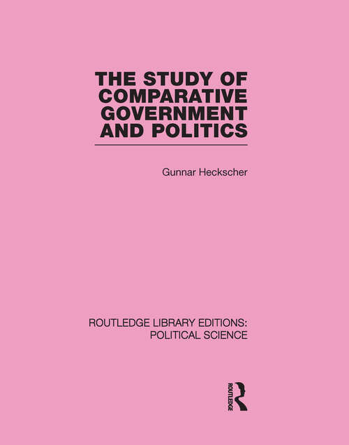 Book cover of The Study of Comparative Government and Politics (Routledge Library Editions: Political Science #10)