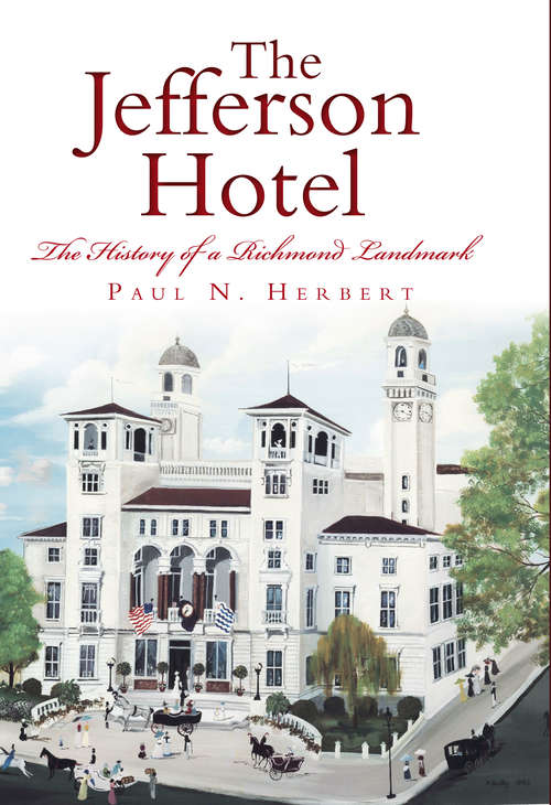 Book cover of Jefferson Hotel, The: The History of a Richmond Landmark