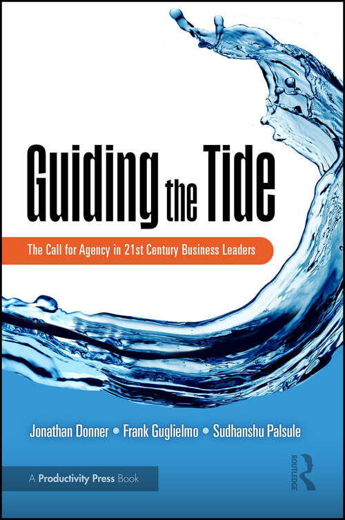 Book cover of Guiding the Tide: The Call for Agency in 21st Century Business Leaders