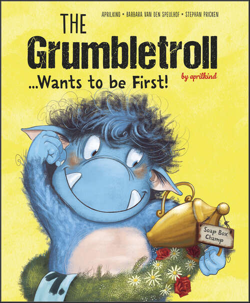 Book cover of The Grumbletroll . . . Wants to Be First! (The Grumbletroll)